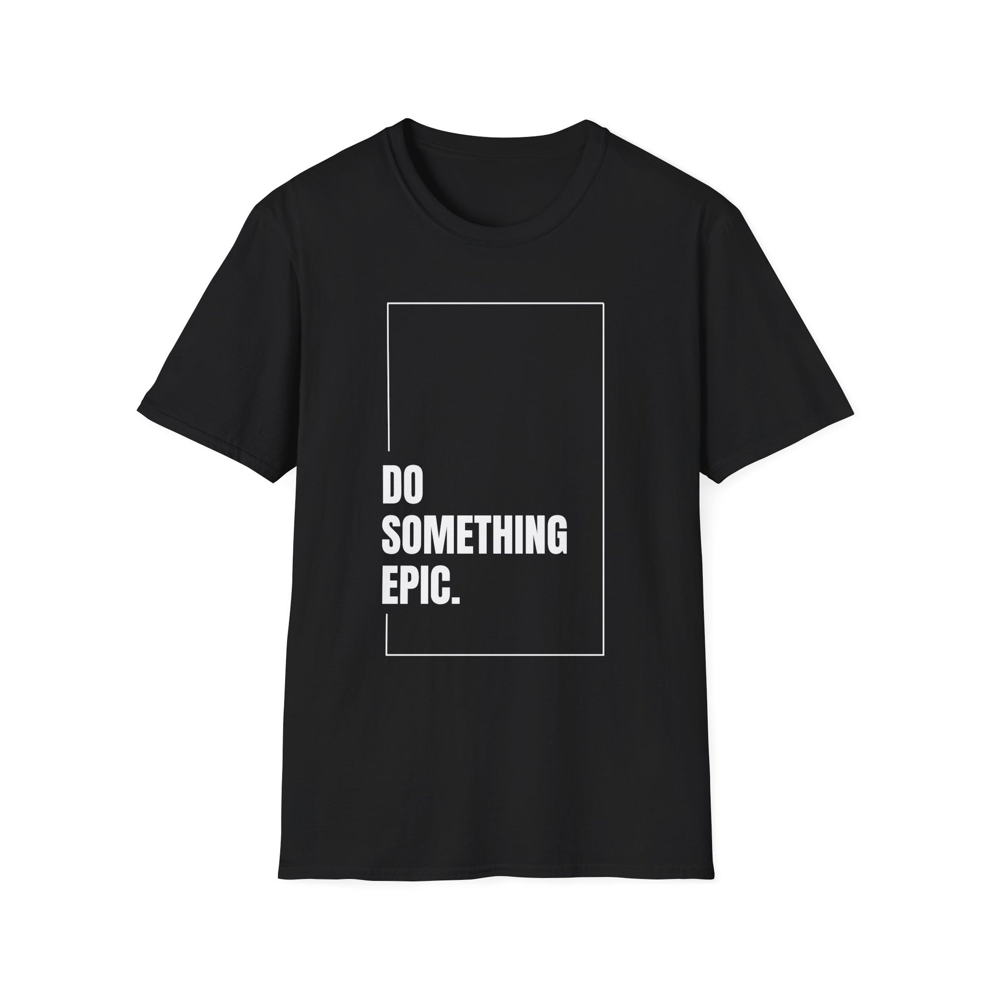 Do Something Epic T-Shirt - Inspirational Daily Wear