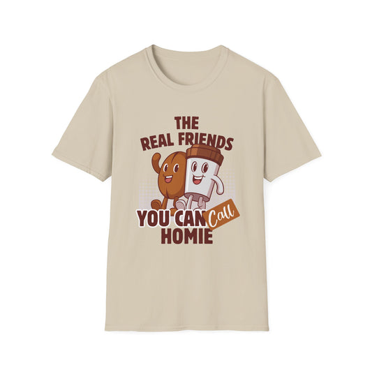 Funny Friends T-Shirt - 'The Real Friends You Can Call Homie'